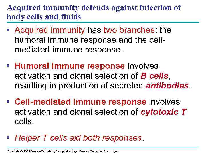 Acquired immunity defends against infection of body cells and fluids • Acquired immunity has