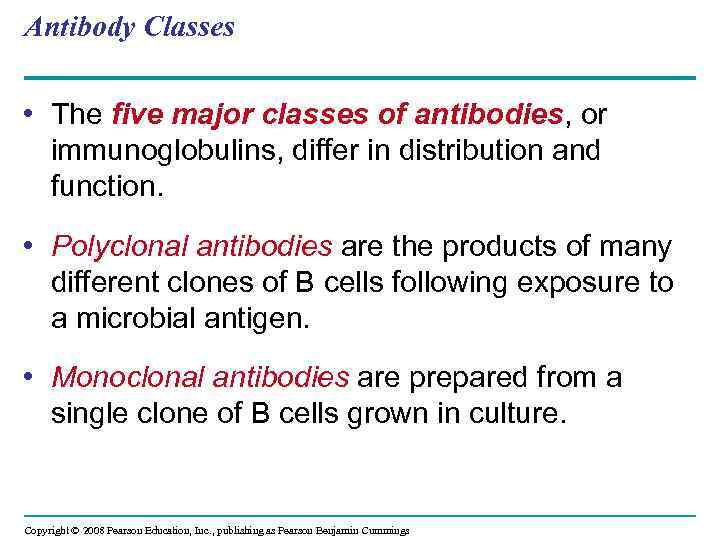 Antibody Classes • The five major classes of antibodies, or immunoglobulins, differ in distribution