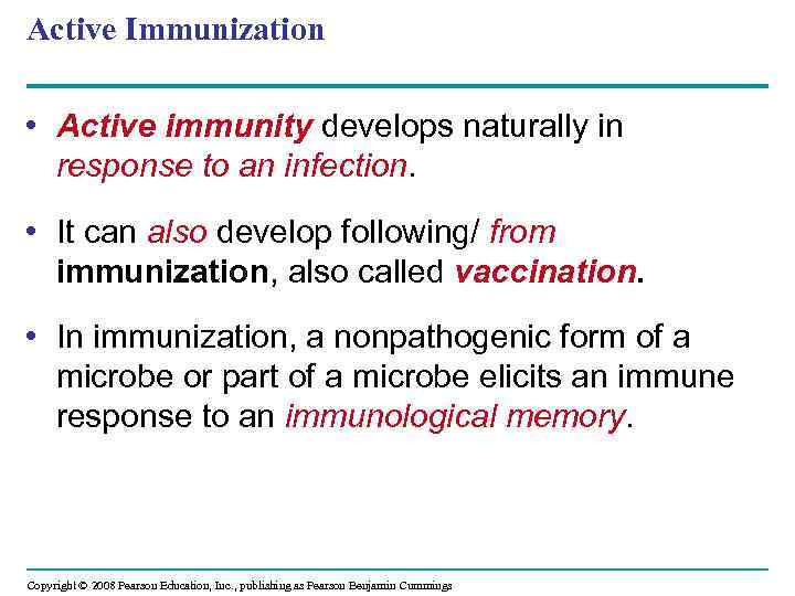 Active Immunization • Active immunity develops naturally in response to an infection. • It