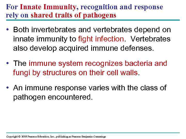 For Innate Immunity, recognition and response rely on shared traits of pathogens • Both