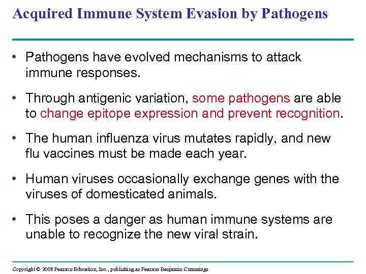 Acquired Immune System Evasion by Pathogens • Pathogens have evolved mechanisms to attack immune