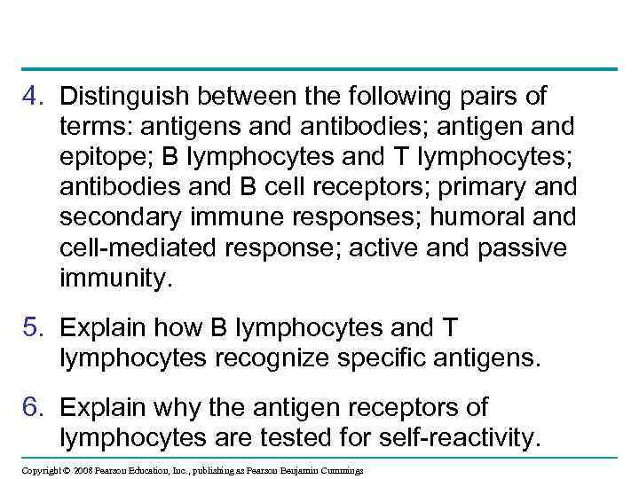 4. Distinguish between the following pairs of terms: antigens and antibodies; antigen and epitope;