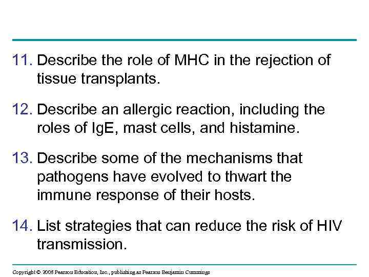 11. Describe the role of MHC in the rejection of tissue transplants. 12. Describe