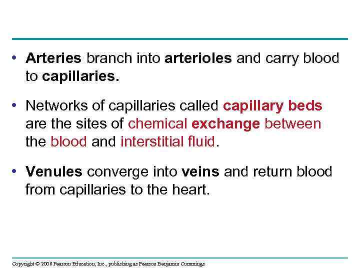  • Arteries branch into arterioles and carry blood to capillaries. • Networks of