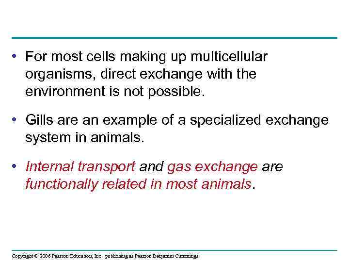  • For most cells making up multicellular organisms, direct exchange with the environment