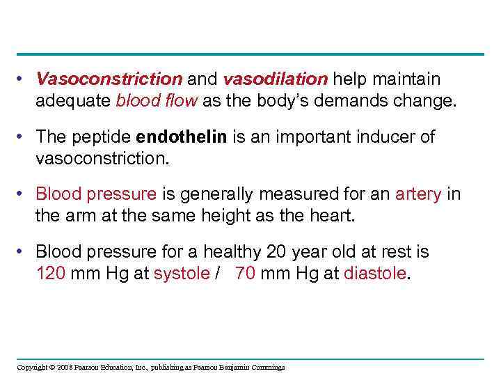  • Vasoconstriction and vasodilation help maintain adequate blood flow as the body’s demands