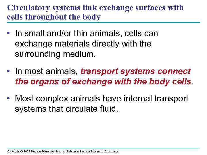 Circulatory systems link exchange surfaces with cells throughout the body • In small and/or