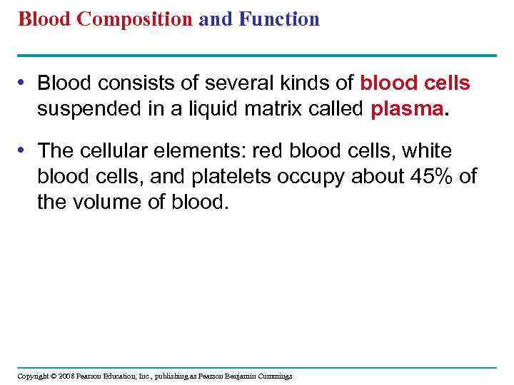 Blood Composition and Function • Blood consists of several kinds of blood cells suspended
