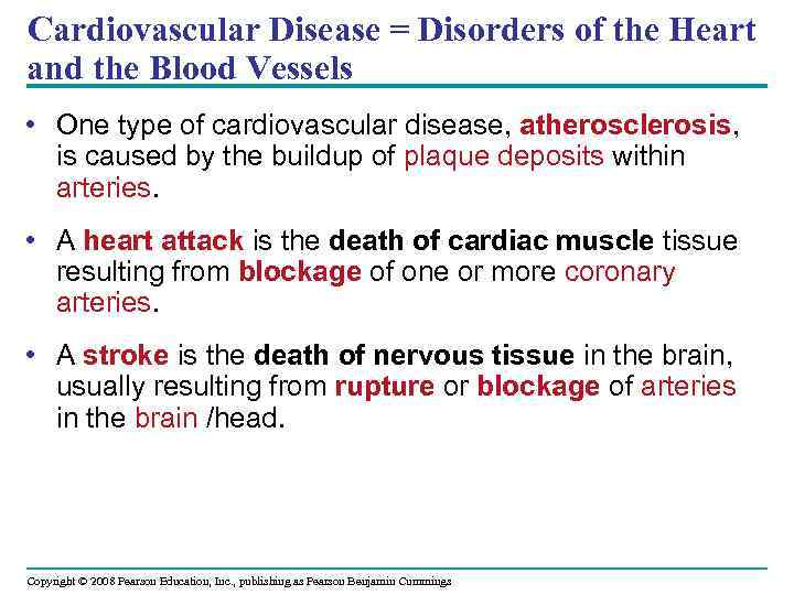 Cardiovascular Disease = Disorders of the Heart and the Blood Vessels • One type