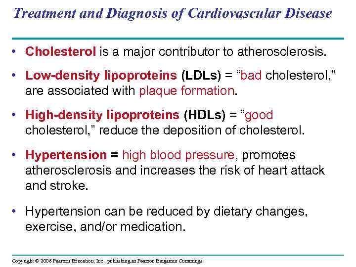 Treatment and Diagnosis of Cardiovascular Disease • Cholesterol is a major contributor to atherosclerosis.