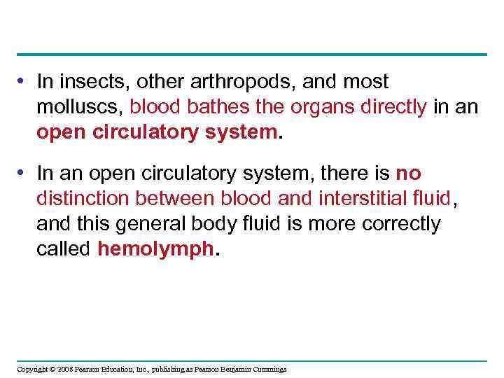 • In insects, other arthropods, and most molluscs, blood bathes the organs directly
