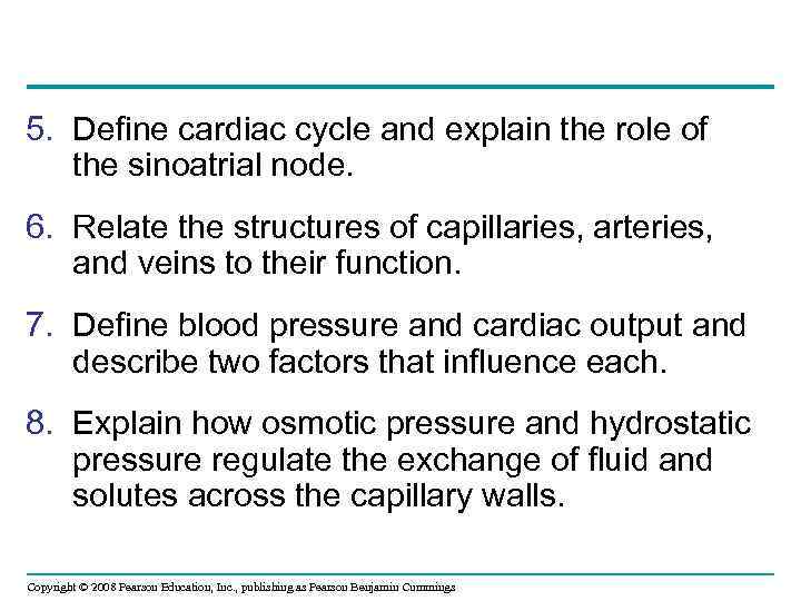 5. Define cardiac cycle and explain the role of the sinoatrial node. 6. Relate