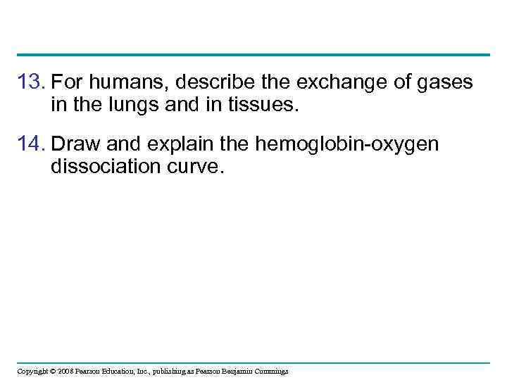 13. For humans, describe the exchange of gases in the lungs and in tissues.