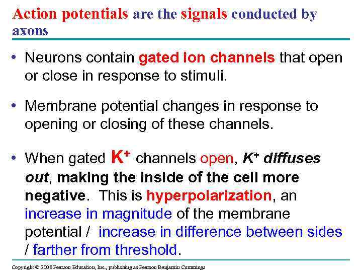 Action potentials are the signals conducted by axons • Neurons contain gated ion channels