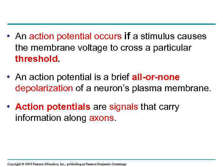  • An action potential occurs if a stimulus causes the membrane voltage to