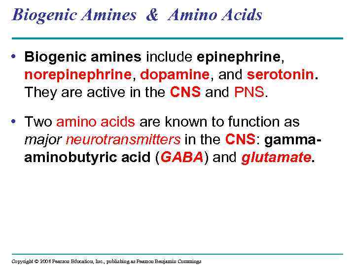 Biogenic Amines & Amino Acids • Biogenic amines include epinephrine, norepinephrine, dopamine, and serotonin.