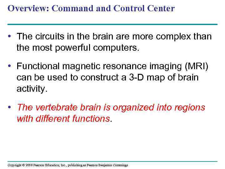 Overview: Command Control Center • The circuits in the brain are more complex than