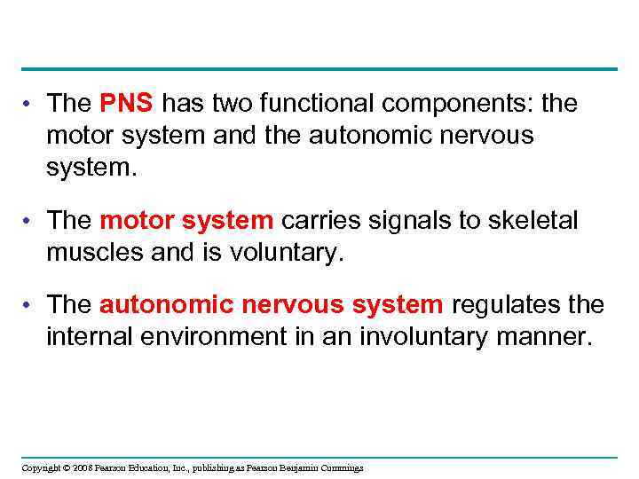  • The PNS has two functional components: the motor system and the autonomic