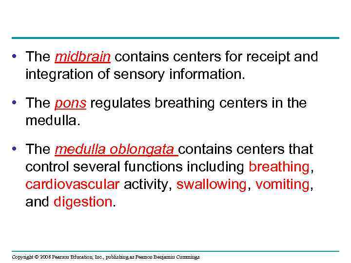  • The midbrain contains centers for receipt and integration of sensory information. •