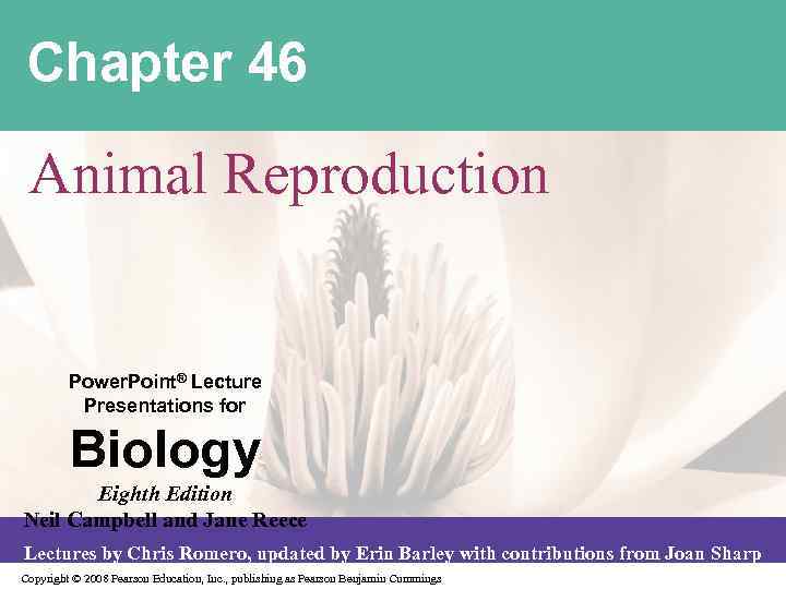 Chapter 46 Animal Reproduction Power. Point® Lecture Presentations for Biology Eighth Edition Neil Campbell