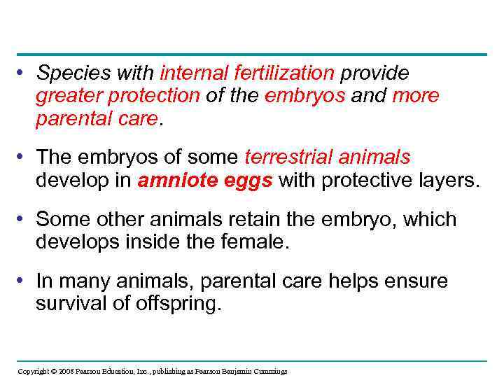  • Species with internal fertilization provide greater protection of the embryos and more
