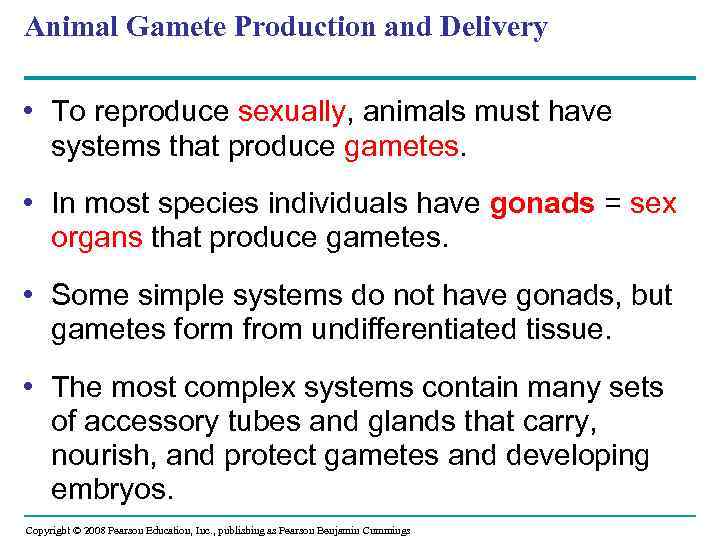 Animal Gamete Production and Delivery • To reproduce sexually, animals must have systems that