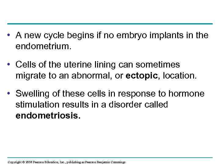  • A new cycle begins if no embryo implants in the endometrium. •