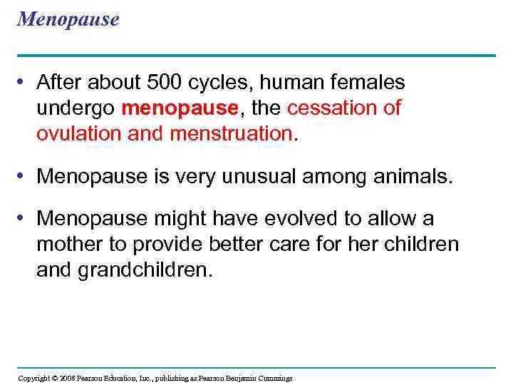 Menopause • After about 500 cycles, human females undergo menopause, the cessation of ovulation