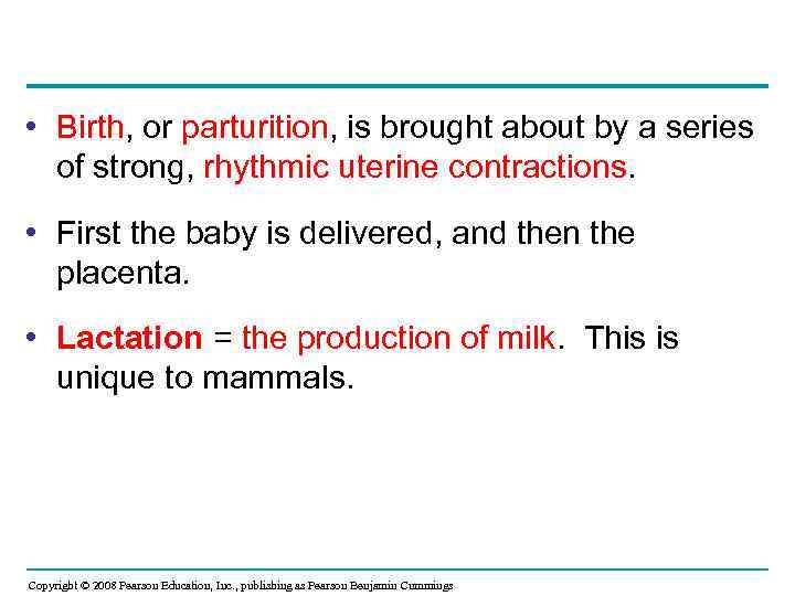  • Birth, or parturition, is brought about by a series of strong, rhythmic