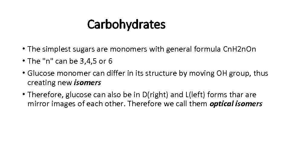 Carbohydrates • The simplest sugars are monomers with general formula Cn. H 2 n.