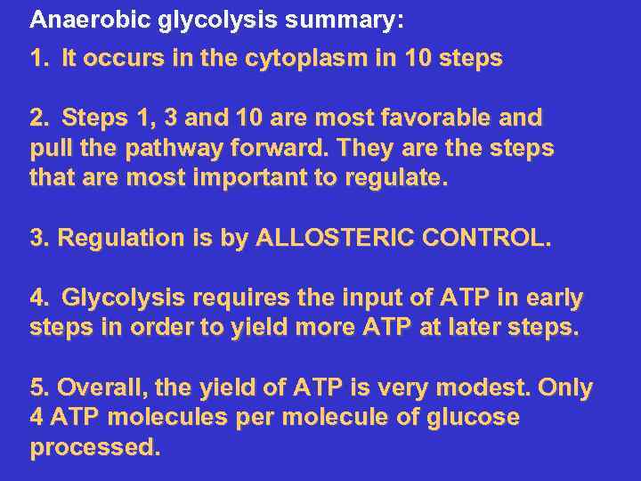 Anaerobic glycolysis summary: 1. It occurs in the cytoplasm in 10 steps 2. Steps