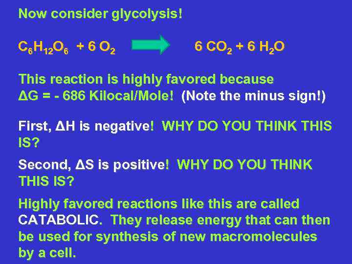 Now consider glycolysis! C 6 H 12 O 6 + 6 O 2 6