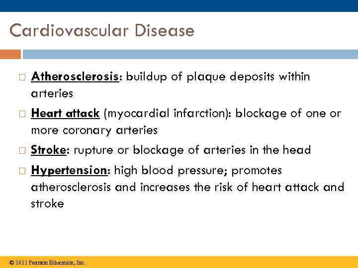 Cardiovascular Disease Atherosclerosis: buildup of plaque deposits within arteries Heart attack (myocardial infarction): blockage