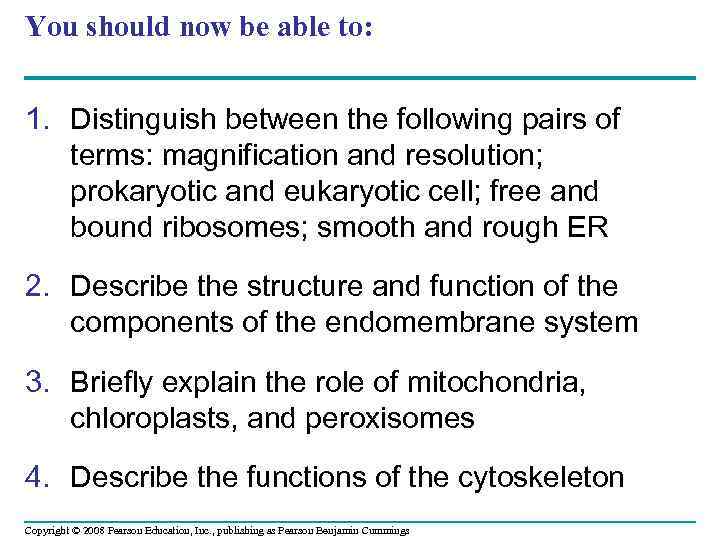 You should now be able to: 1. Distinguish between the following pairs of terms: