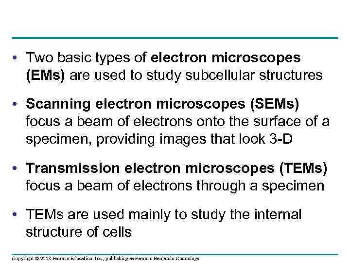  • Two basic types of electron microscopes (EMs) are used to study subcellular