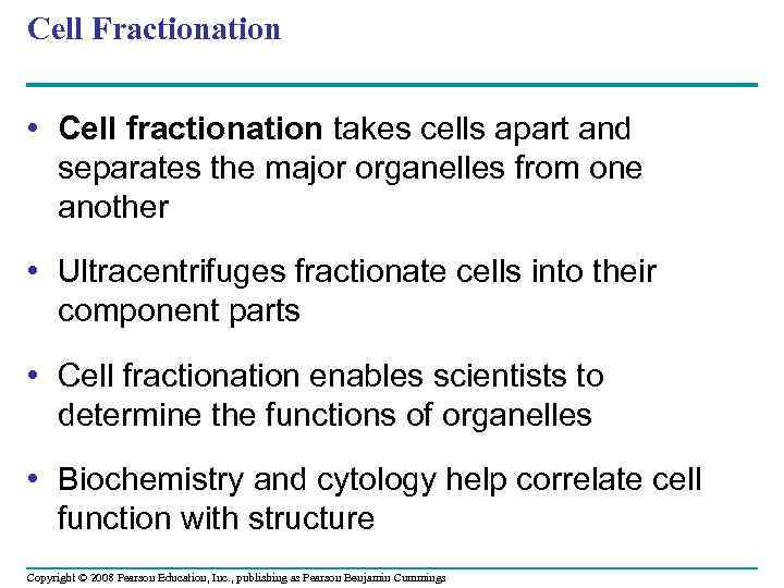 Cell Fractionation • Cell fractionation takes cells apart and separates the major organelles from