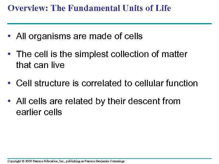 Overview: The Fundamental Units of Life • All organisms are made of cells •