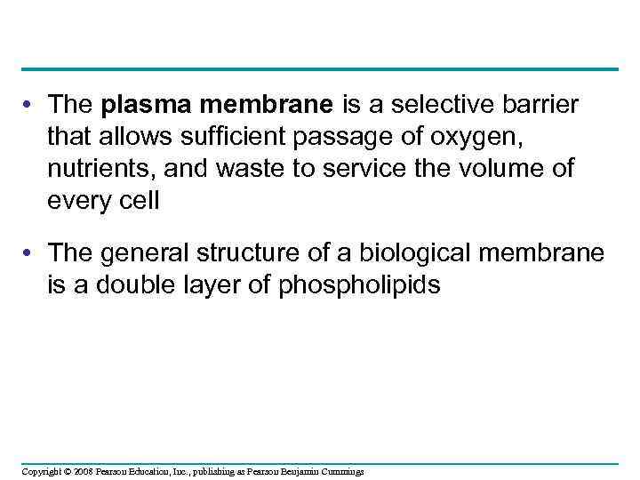  • The plasma membrane is a selective barrier that allows sufficient passage of