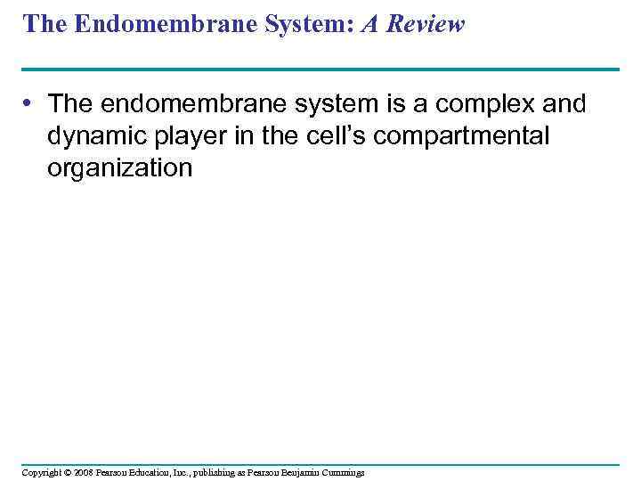 The Endomembrane System: A Review • The endomembrane system is a complex and dynamic