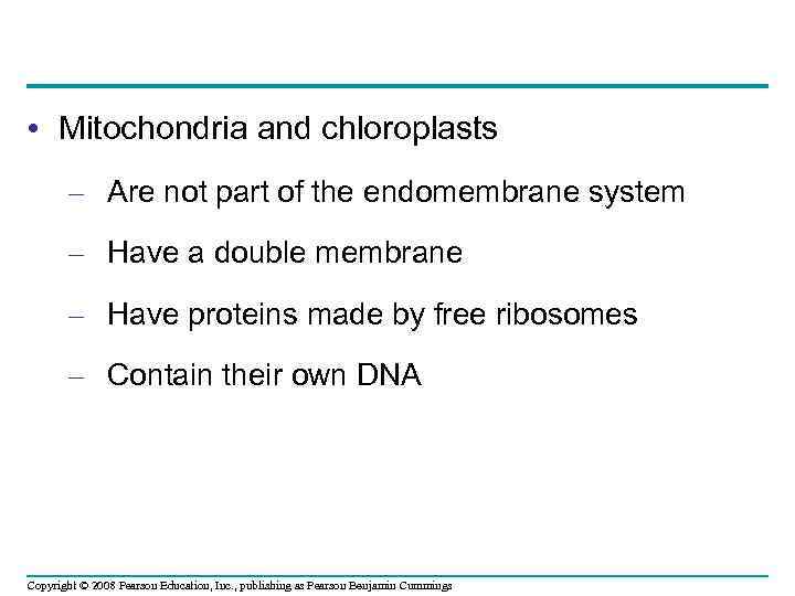  • Mitochondria and chloroplasts – Are not part of the endomembrane system –