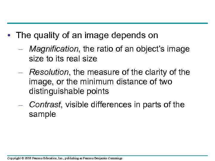  • The quality of an image depends on – Magnification, the ratio of