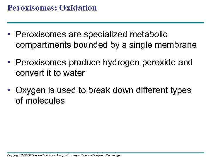 Peroxisomes: Oxidation • Peroxisomes are specialized metabolic compartments bounded by a single membrane •