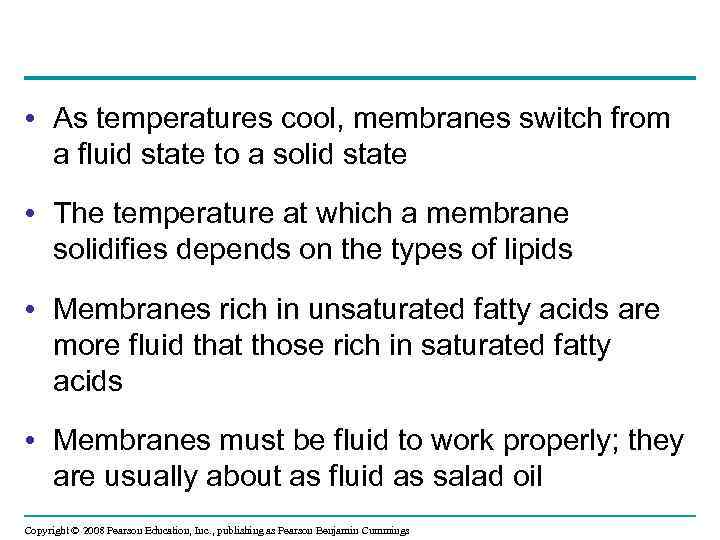  • As temperatures cool, membranes switch from a fluid state to a solid