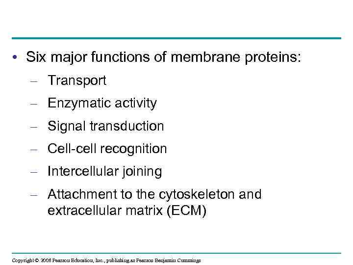  • Six major functions of membrane proteins: – Transport – Enzymatic activity –