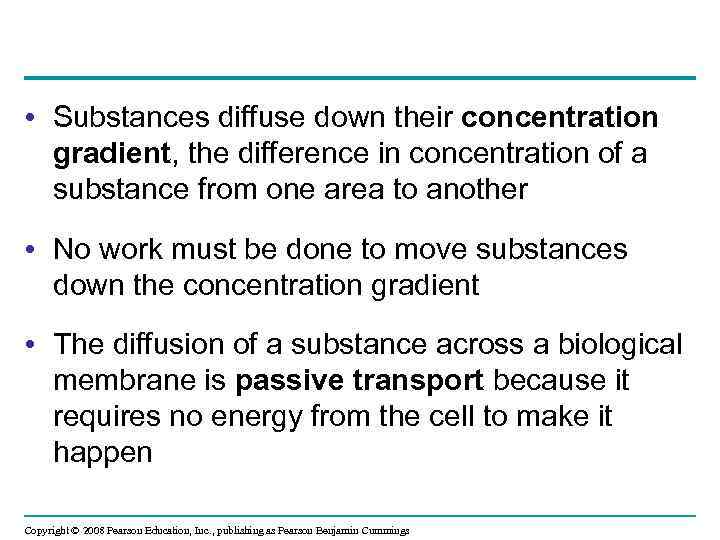  • Substances diffuse down their concentration gradient, the difference in concentration of a