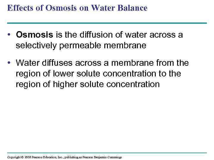 Effects of Osmosis on Water Balance • Osmosis is the diffusion of water across