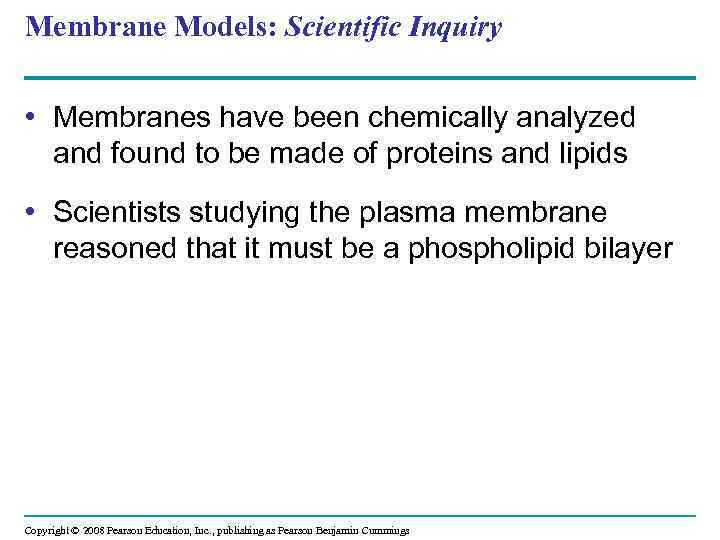 Membrane Models: Scientific Inquiry • Membranes have been chemically analyzed and found to be