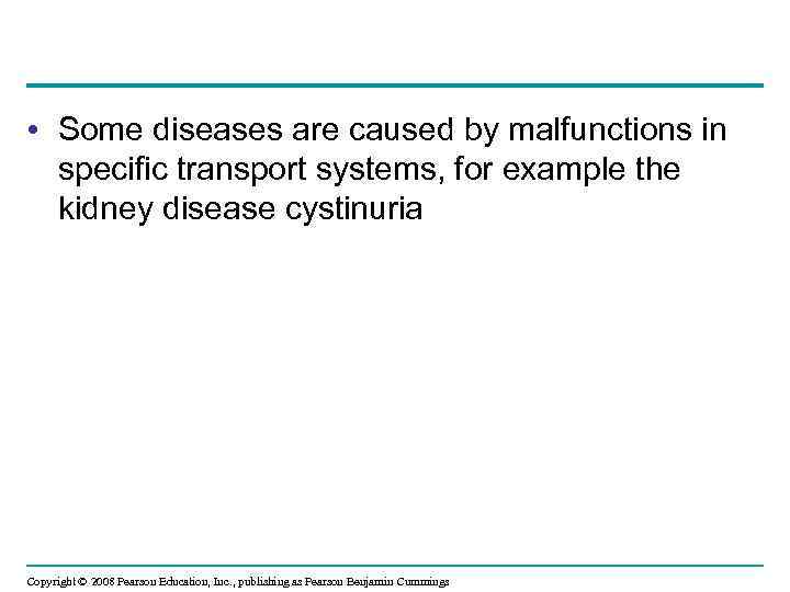  • Some diseases are caused by malfunctions in specific transport systems, for example