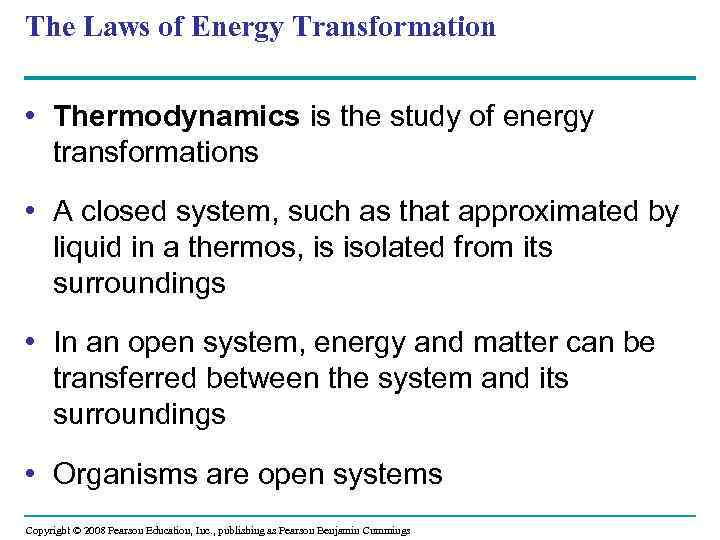 The Laws of Energy Transformation • Thermodynamics is the study of energy transformations •