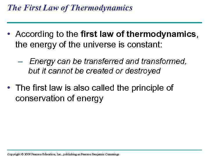 The First Law of Thermodynamics • According to the first law of thermodynamics, the
